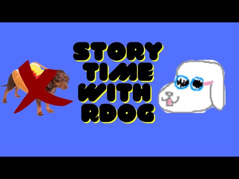 Story time with Rdog 2