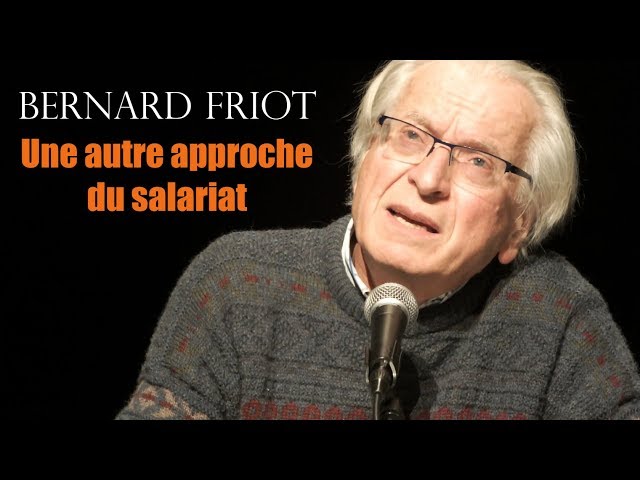 Une autre approche du salariat - conférence B.Friot - 2018