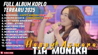 Download lagu TIA MONIKA - HAPPY ASMARA FULL ALBUM TERBARU DANGDUT KOPLO TERBARU 2025 AMBYAR TERBAIK TERPOPULER mp3