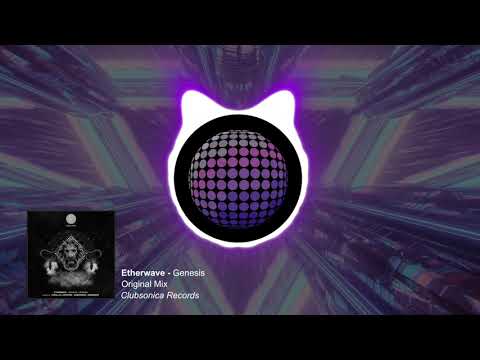 Etherwave - Genesis (Original Mix) [Clubsonica Records]