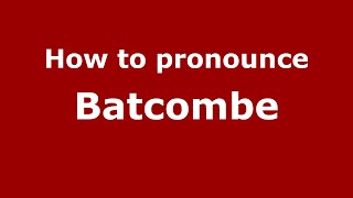 How to pronounce Batcombe