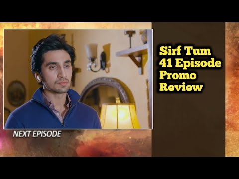 Sirf Tum Episode 41 || Episode 41 Promo || Teaser Review || Amazing Drama