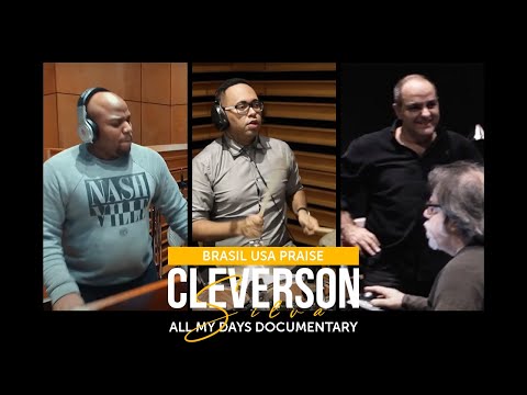 BRASIL USA PRAISE - BY AYRON LEWIS - ALL MY DAYS DOCUMENTARY - CLEVERSON SILVA