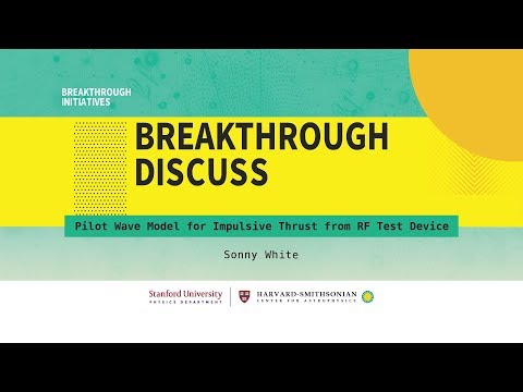 Pilot wave model for impulsive thrust from RF test device | Sonny White at Breakthrough Discuss 2018