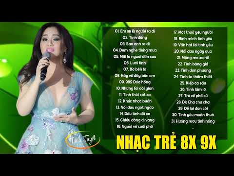 Nhạc Trẻ 8X9X Minh Tuyết - LK Em Sẽ Là Người Ra Đi, Tình Đắng Nhạc Trẻ Hải Ngoại Hay Nhất MINH TUYẾT