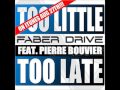 Too little too late ft. Faber Drive - Pierre Bouvier