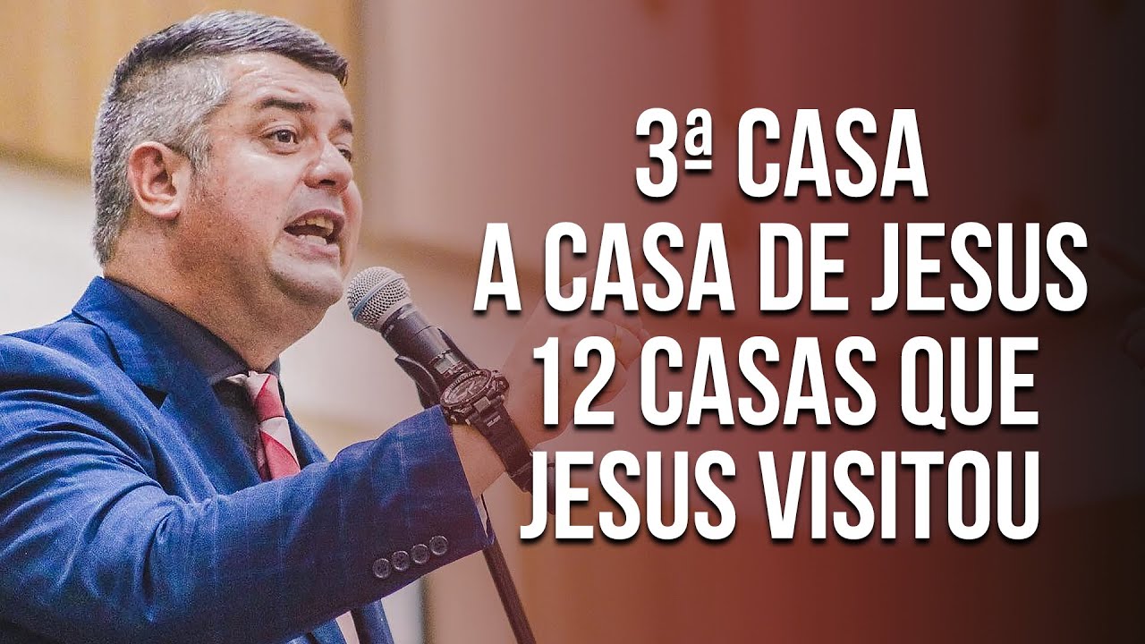 A Casa de Jesus (12 Casas que Jesus Visitou) 3ª Casa - Pr. Reginaldo Ribeiro