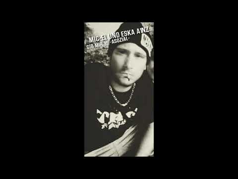 MIC-EL UND ESKA A1NZ // GIB MIR 16 // ASOZIAL //