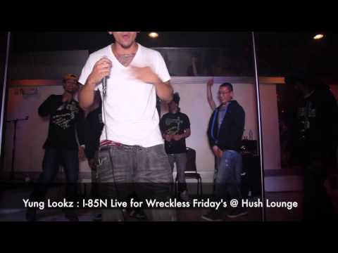 Yung Lookz  I-85N live @ Wreckless Friday's @ Hush Lounge