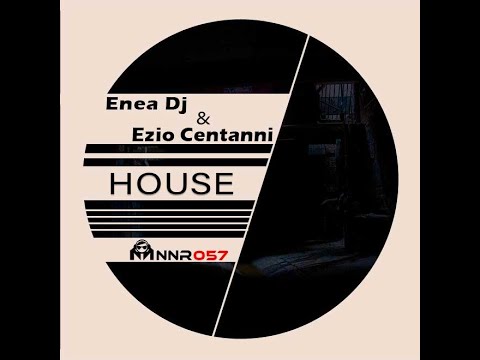 Enea dj & Ezio Centanni   House Radio Version