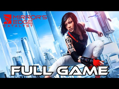 Mirror's Edge Catalyst | Gameplay Walkthrough FULL GAME | No Commentary