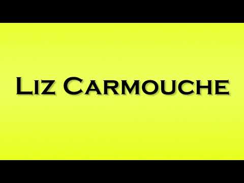 Pronunciation of Liz Carmouche