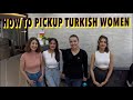How To Pick Up Women In Turkey