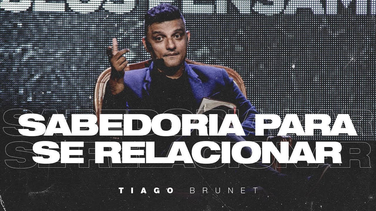 Tiago Brunet | Sabedoria para se relacionar