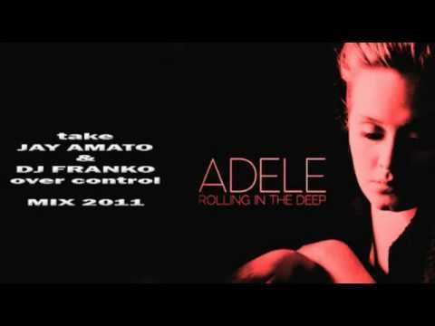 Adele - Rolling In The Deep (Take Jay Amato & DJ Franko Over Control Mix 2011)