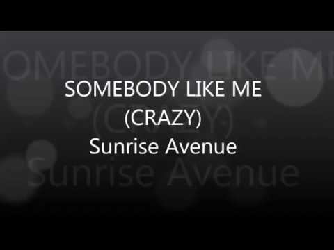 Somebody Like Me Crazy - Sunrise Avenue