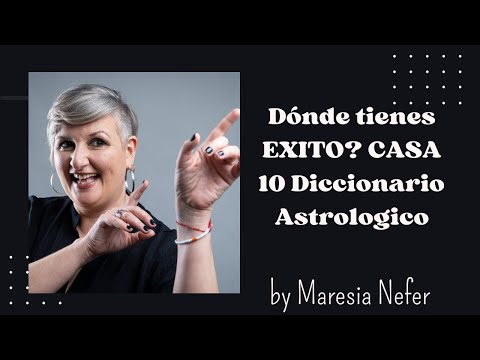 Dónde tienes EXITO? CASA 10 Diccionario Astrologico