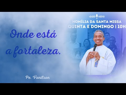 Homily with Father Vanilson (November 20, 2025). Where is the fortress?