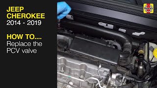 How to Replace the PCV valve on the Jeep Cherokee 2014 to 2019