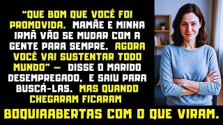 "Que Bom Que Você Foi Promovida. Minha Mãe E Minha Irmã Vão Morar Com A Gente Para Sempre."