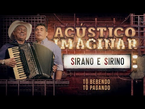 Sirano e Sirino - Tô bebendo, tô pagando