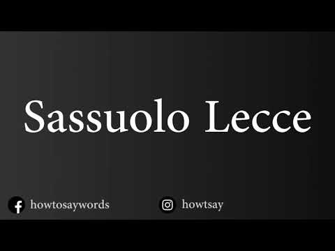 How To Pronounce Sassuolo Lecce