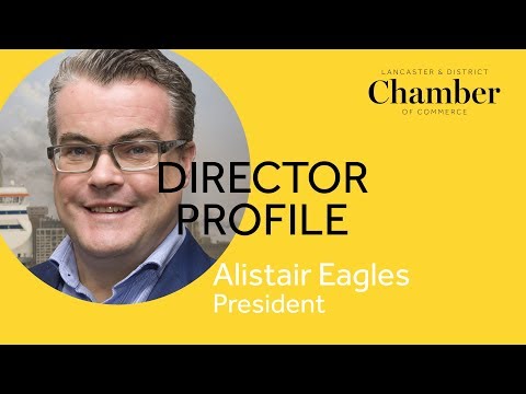 Alistair Eagles - President - Lancaster District Chamber of Commerce
