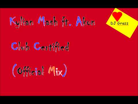 Kylian Mash ft. Akon - Club Certified (Official Mix)