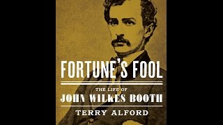 Fortune’s Fool: The Life of John Wilkes Booth
