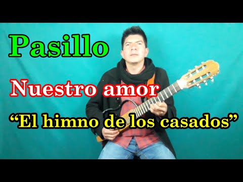 KLEVER BERRONES / Pasillo NUESTRO AMOR. (El himno de los casados) canciòn de amor para dedicar.