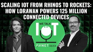 Scaling IoT from Rhinos to Rockets: How LoRaWAN Powers 125 Million Connected Devices - We talk IoT