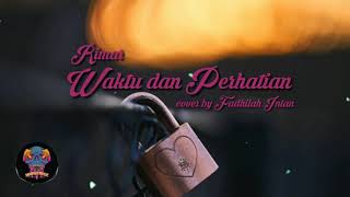Download lagu Rimar - Waktu dan Perhatian ( Lirik ) Cover by Fadhilah Intan mp3