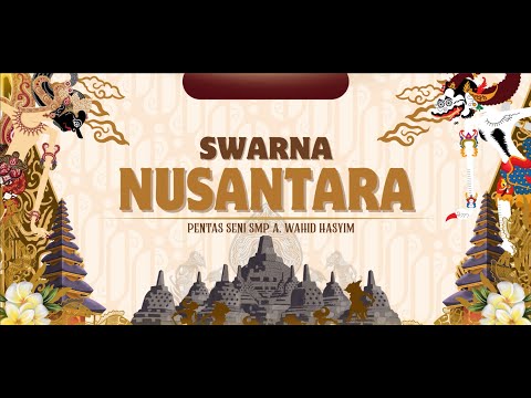 PENTAS SENI SMP A. Wahid Hasyim " SWARNA NUSANTARA "