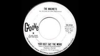 MAGNETS You Just Say The Word