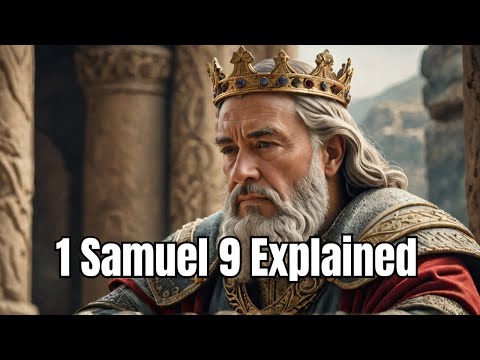 1 Samuel Chapter 9 Explained (The dawn of Kings)