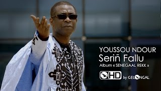 Youssou Ndour - Serin Fallu (Clip Officiel)