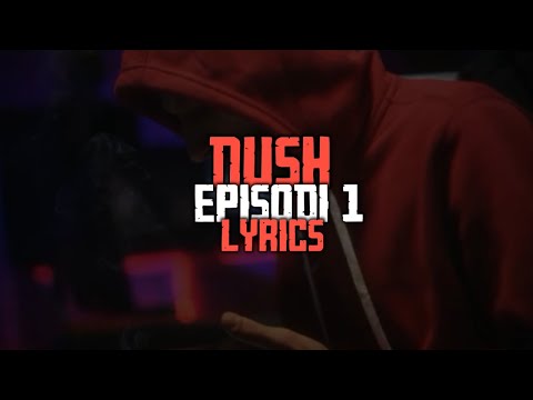 NUSH - EPISODI 1( Lyrics)