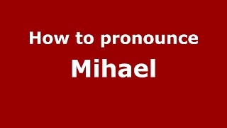 How to pronounce Mihael