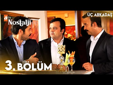 Üç Arkadaş 3. bölüm