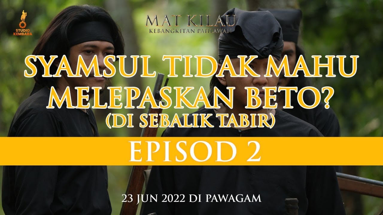 Di Sebalik Tabir Filem Mat Kilau: Episod Kedua