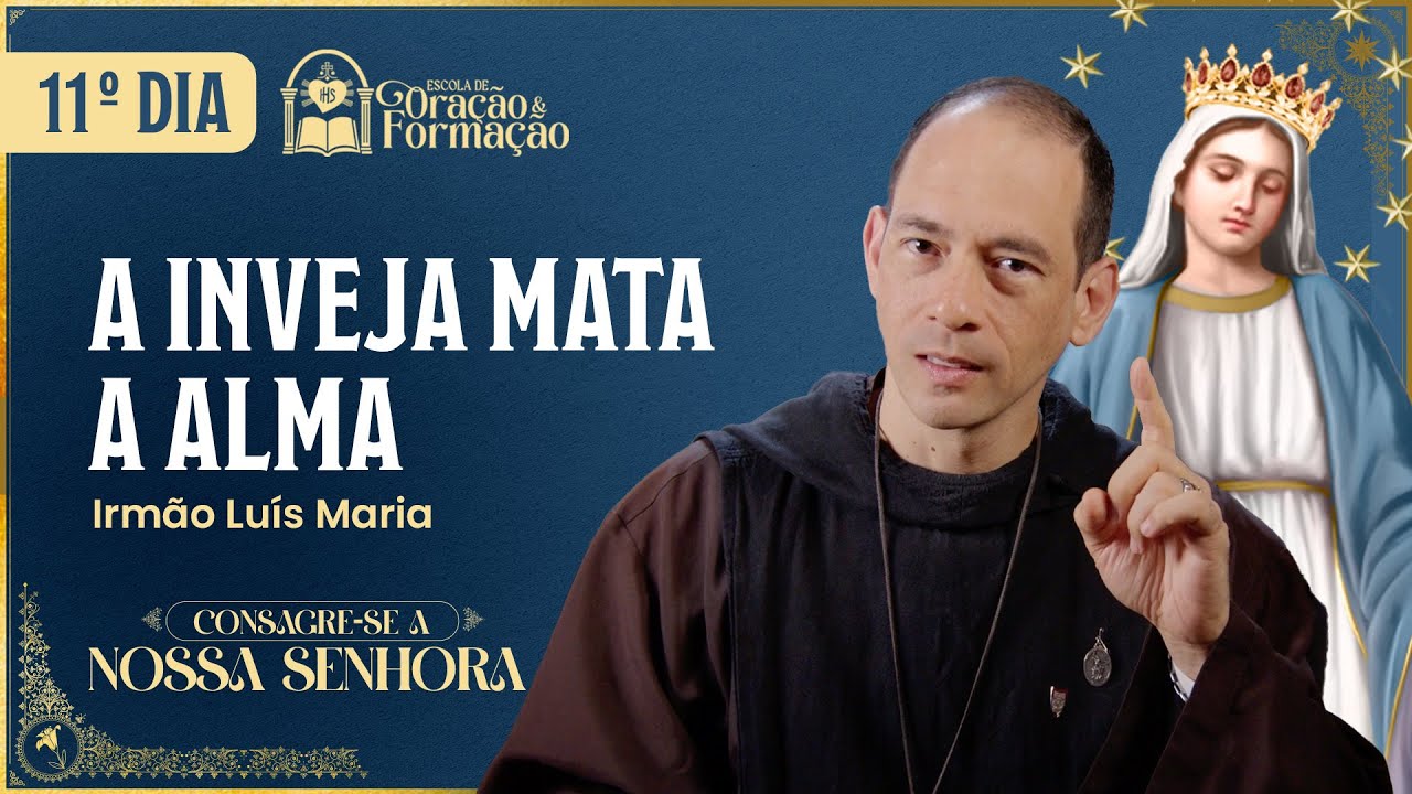 Consagração a Nossa Senhora 2025 - 11º dia - A Inveja mata a alma - 31/10