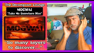 MOGWAI Take Me Somewhere Nice ~ Reaction and Dissection The Decomposer Lounge