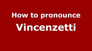 How to pronounce Vincenzetti