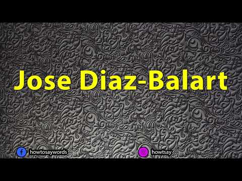How To Pronounce Jose Diaz Balart