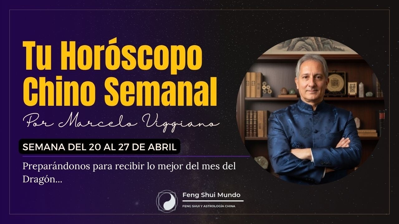 HORÓSCOPO CHINO SEMANAL: 20 AL 27 DE ABRIL