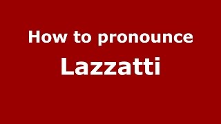 How to pronounce Lazzatti