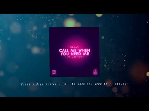Klaas x Miss Sister - Call Me When You Need Me (TruMup$ Remix)