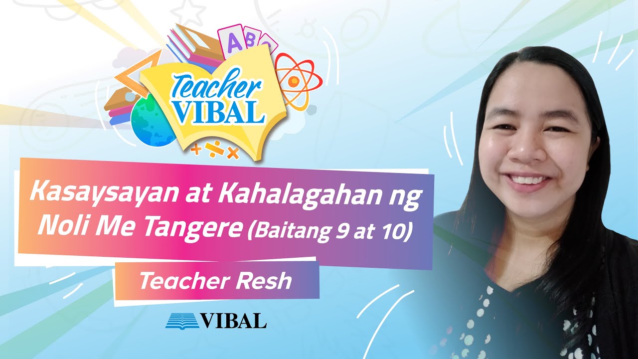 [TEACHER VIBAL] Filipino: Kasaysayan at Kahalagahan ng Noli Me Tangere (Baitang 9 at 10)