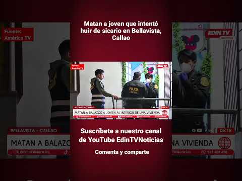 Matan a joven que intentó huir de sicario en Bellavista, Callao