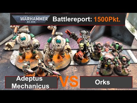 Warhammer 40k Battlereport: Adeptus Mechanicus vs. Orks 1500Pkt 10Edi deutsch